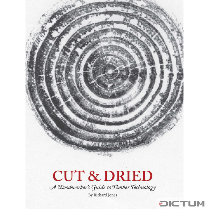 Cut & Dried: A Woodworker's Guide to Timber Technology - Kniha